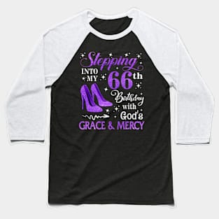 Stepping Into My 66th Birthday With God's Grace & Mercy Bday Baseball T-Shirt